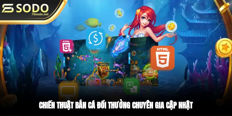 Chiến thuật bắn cá đổi thưởng chuyên gia cập nhật