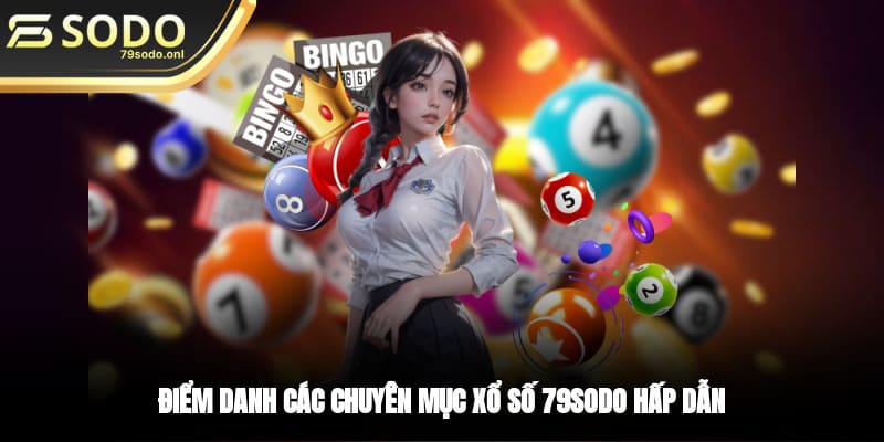 Điểm danh các chuyên mục xổ số 79SODO hấp dẫn