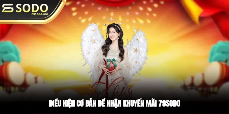 Điều kiện cơ bản để nhận khuyến mãi 79SODO