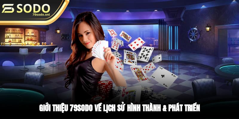 Giới thiệu 79SODO về lịch sử hình thành & phát triển