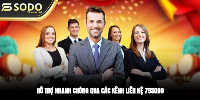 Hỗ trợ nhanh chóng qua các kênh liên hệ 79SODO
