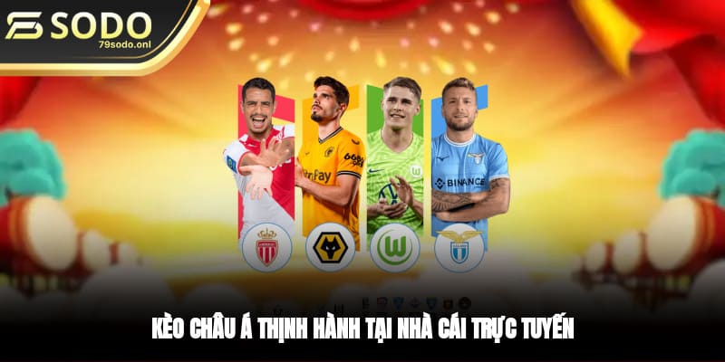 Kèo châu Á thịnh hành tại nhà cái trực tuyến