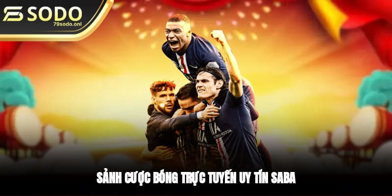 Sảnh cược bóng trực tuyến uy tín SABA