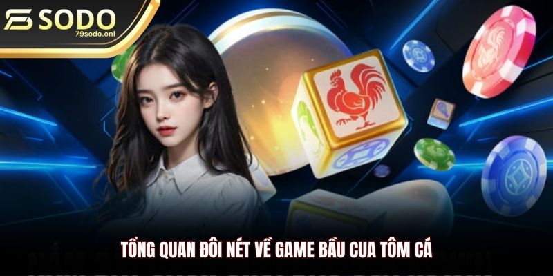 Tổng quan đôi nét về game bầu cua tôm cá